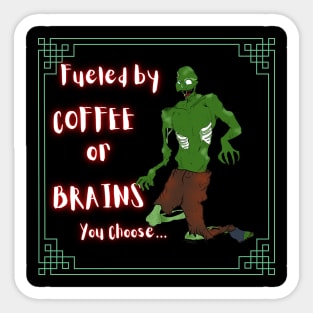 Zombie Print - Fueled By Coffee Or Brains. You Choose... Sticker